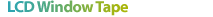 LCD Window Tape