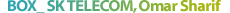 BOX_SK TELECOM,Omar Sharif